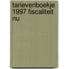 Tarievenboekje 1997 fiscaliteit Nu door Onbekend