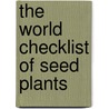 The world checklist of seed plants door R. Govaerts