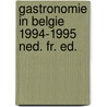 Gastronomie in belgie 1994-1995 ned. fr. ed. door Onbekend