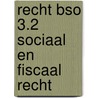 Recht BSO 3.2 Sociaal en fiscaal recht door F. D'Hertefelt