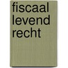 Fiscaal levend recht by Dhertefelt