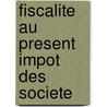 Fiscalite au present impot des societe door Taillieu