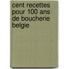 Cent recettes pour 100 ans de boucherie belgie by Unknown