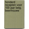 Honderd recepten voor 100 jaar belg. beenhouwe door Onbekend