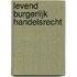 Levend burgerlijk handelsrecht