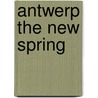 Antwerp the new spring door Onbekend