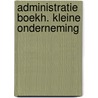 Administratie boekh. kleine onderneming door Berghe