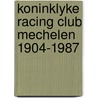 Koninklyke racing club mechelen 1904-1987 by Unknown