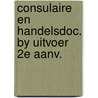 Consulaire en handelsdoc. by uitvoer 2e aanv. door Onbekend