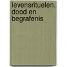 Levensrituelen. Dood en begrafenis by J.L. Leijssen