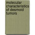 Molecular characteristics of desmoid tumors