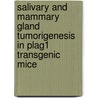 Salivary and mammary gland tumorigenesis in plag1 transgenic mice door I.C.C. van Valckenborgh