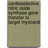 Cardioselective nitric oxide synthase gene transfer to target myocardi door Z.M. Szelid
