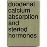 Duodenal calcium absorption and steriod hormones by S. van Cromphaut