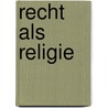 Recht als religie door Benno Wauters