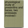 Physiological study of presenilins and baces, two proteases involved i door Onbekend