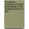 Functional anatomy of visual processing in the cerebral cortex of the door K. Nelissen