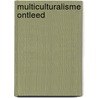 Multiculturalisme ontleed door J. Marie-claire Foblets