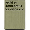 Recht en democratie ter discussie door M. Adams