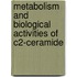 Metabolism and biological activities of c2-ceramide
