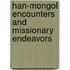 Han-Mongol Encounters And Missionary Endeavors