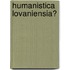 Humanistica lovaniensia?