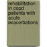 Rehabilitation in copd patients with acute exacerbations