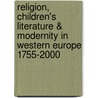Religion, Children's Literature & Modernity in Western Europe 1755-2000 by Unknown