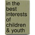 In the Best Interests of Children & Youth