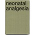 Neonatal analgesia