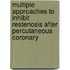 Multiple approaches to inhibit restenosis after percutaneous coronary