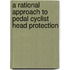 A rational approach to pedal cyclist head protection