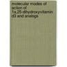 Molecular modes of action of 1a,25-dihydroxyvitamin d3 and analogs by G. Eelen