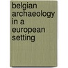 Belgian archaeology in a European setting door M. Lodewijckx