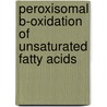 Peroxisomal B-Oxidation of unsaturated fatty acids by K. De Nys