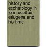 History and Eschatology in John Scottus Eriugena and His Time door Onbekend
