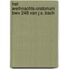 Het Weihnachts-Oratorium BWV 248 van J.S. Bach by I. Bossuyt