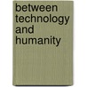 Between Technology and Humanity by Gastmans C.