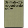De mateloze negentiende eeuw door M. Koen