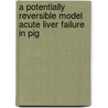 A potentially reversible model acute liver failure in pig by Unknown