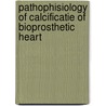 Pathophisiology of calcificatie of bioprosthetic heart by S. Ozaki