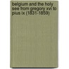 Belgium and the Holy See from Gregory XVI to Pius IX (1831-1859) door Viaene, Vincent