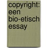 Copyright: een bio-etisch essay by K. Devolder
