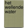 Het wellende water by V. Fraeters Baert