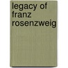 Legacy of Franz Rosenzweig by L. Anckaert