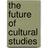 The future of cultural studies