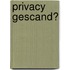 Privacy gescand?