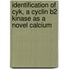 Identification of CYK, a cyclin B2 kinase as a novel calcium door I. Stevens