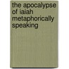 The apocalypse of Iaiah metaphorically speaking door B. Doyle