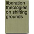Liberation theologies on shifting grounds